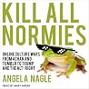 Kill All Normies:...