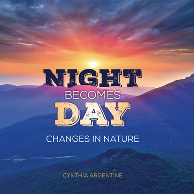 Night Becomes Day: Changes in Nature (Library Binding)