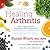 Healing Arthritis (Your 3-step Guide to Conquering Arthritis Naturally)