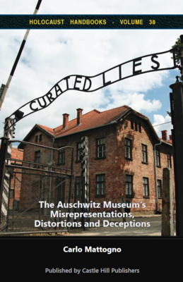 Curated Lies: The Auschwitz Museum's Misrepresentations, Distortions and Deceptions (Paperback)