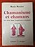 Chamanisme et chamans - Le vécu dans l'expérience magique by Mario Mercier