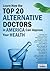 Learn How the Top 20 Alternative Doctors in America Can Improve Your Health