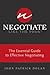 Negotiate Like The Pros: The Essential Guide to Effective Negotiating