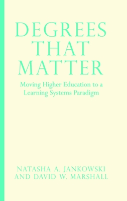 Degrees That Matter: Moving Higher Education to a Learning Systems Paradigm (Hardcover)