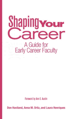 Shaping Your Career: A Guide for Early Career Faculty (Hardcover)