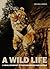 A Wild Life: A Visual Biogr...