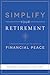 Simplify Your Retirement: Timeless Principles To Achieve Financial Peace