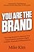 You Are The Brand: The 8-Step Blueprint to Showcase Your Unique Expertise and Build a Highly Profitable, Personally Fulfilling Business