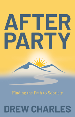 After Party: Finding the Path to Sobriety (Paperback)