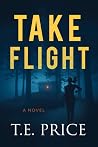 Take Flight by T.E. Price Take Flight by T.E. Price