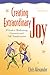 Creating Extraordinary Joy: A Guide to Authenticity, Connection and Self-Transformation