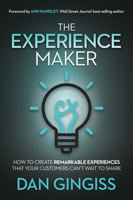 The Experience Maker: How to Create Remarkable Experiences That Your Customers Can’t Wait to Share (Hardcover)