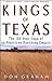 Kings of Texas: The 150-Year Saga of an American Ranching Empire