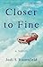Closer to Fine: A Novel