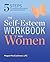 The Self Esteem Workbook for Women: 5 Steps to Gaining Confidence and Inner Strength