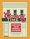 Closing Time: Saloons, Taverns, Dives, and Watering Holes of the Twin Cities