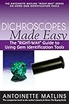 Dichroscopes Made Easy: The "RIGHT-WAY" Guide to Using Gem Identification Tools (The Antoinette Matlins "RIGHT-WAY" Series to Using Gem Identification Tools)