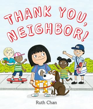 Thank You, Neighbor!: A Publishers Weekly Best Picture Book About Kindness and Community for Kids (Ages 4-8)