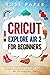 CRICUT EXPLORE AIR 2 FOR BE...
