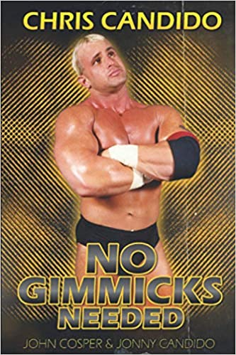 Chris Candido:  No Gimmicks Needed