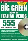 The Big Green Book of Italian Verbs: 555 Fully Conjugated Verbs: 555 Fully Conjugated Verbs The Big Green Book of Italian Verbs: 555 Fully Conjugated Verbs: 555 Fully Conjugated Verbs