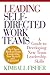Leading Self-Directed Work Teams: A Guide to Developing New Team Leadership Skills