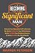 Becoming a Significant Man:...