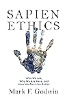 Book cover for Sapien Ethics: Who We Are, Why We Are Here, and How We Can Live Better