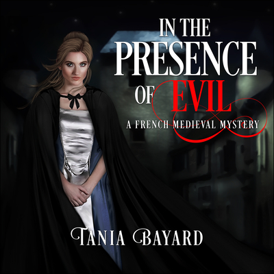 In the Presence of Evil: A French Medieval Mystery (Christine De Pizan Mystery)