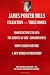 JAMES PORTER MILLS COLLECTION THREE BOOKS: FROM EXISTENCE TO LIFE: THE SCIENCE OF SELF CONSCIOUSNESS; MIND’S SILENT PARTNER; A NEW ORDER OF MEDITATION (The Esoteric Collection)