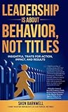 Leadership Is About Behavior, Not Titles by Shon Barnwell