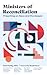 Ministers of Reconciliation: Preaching on Race and the Gospel
