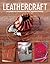 Leathercraft: Inspirational Projects for You and Your Home