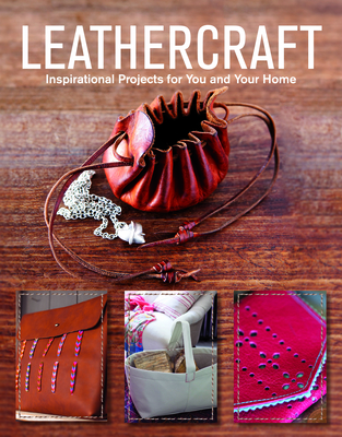 Leathercraft: Inspirational Projects for You and Your Home (Paperback)