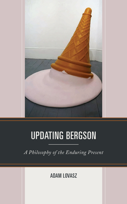 Updating Bergson: A Philosophy of the Enduring Present (Hardcover)