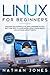 Linux for Beginners: Discover the essentials of Linux operating system. Best Practices to learn Installation, Configuration and Command Line Efficiently