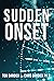 Sudden Onset