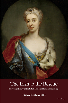 The Irish to the Rescue: The Tercentenary of the Polish Princess Clementina's Escape