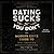 Dating Sucks, but You Don't by Connell Barrett