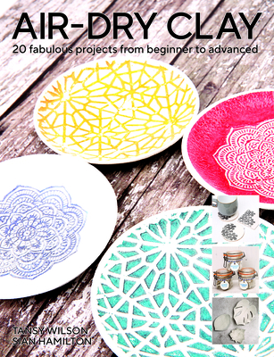 Air-Dry Clay: 20 projects including simple tags and labels to festive tealight houses