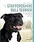 The Staffordshire Bull Terrier: Your Essential Guide from Puppy to Senior Dog (Best of Breed)
