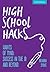High School Hacks: A Student's Guide to Success in the IB and Beyond