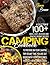 Camping Cookbook 100]: A Co...