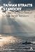 Taiwan Straits Standoff: 70 Years of PRC–Taiwan Cross-Strait Tensions