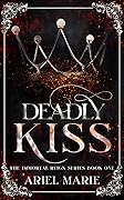 Deadly Kiss (The Immortal Reign #1)