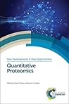 Quantitative Proteomics (New Developments in Mass Spectrometry, Volume 1)