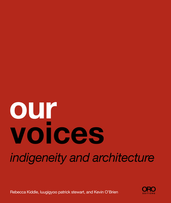 Our Voices Indigeneity and Architecture (Paperback)
