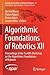 Algorithmic Foundations of Robotics XII: Proceedings of the Twelfth Workshop on the Algorithmic Foundations of Robotics (Springer Proceedings in Advanced Robotics, 13)