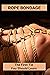 Rope Bondage: The First Tie You Should Learn: Shibari Rigging For Beginners