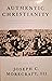 Authentic Christianity - An Exposition of the Theology and Ethics of the Westminster Larger Catechism (Volume 1)